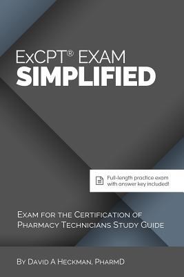 ExCPT Exam Simplified: Exam for the Certification of Pharmacy Technicians Study Guide
