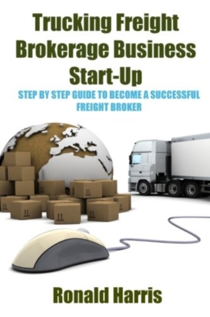Trucking Freight Brokerage Business Start-Up