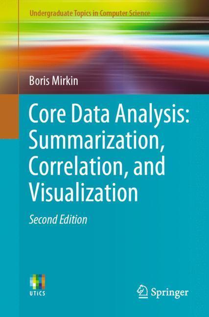 Core Data Analysis: Summarization, Correlation, and Visualization - Boris Mirkin