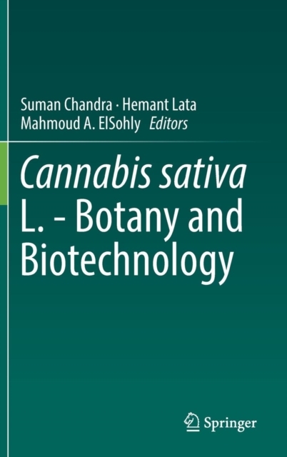 Cannabis sativa L. - Botany and Biotechnology - Hemant Lata, Mahmoud A. Elsohly, Suman Chandra