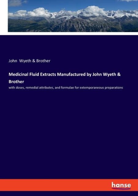 Medicinal Fluid Extracts Manufactured by John Wyeth & Brother