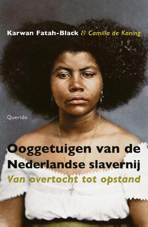 Ooggetuigen van de Nederlandse slavernij - Camilla de Koning, Karwan Fatah-Black - Paperback (9789021425467)