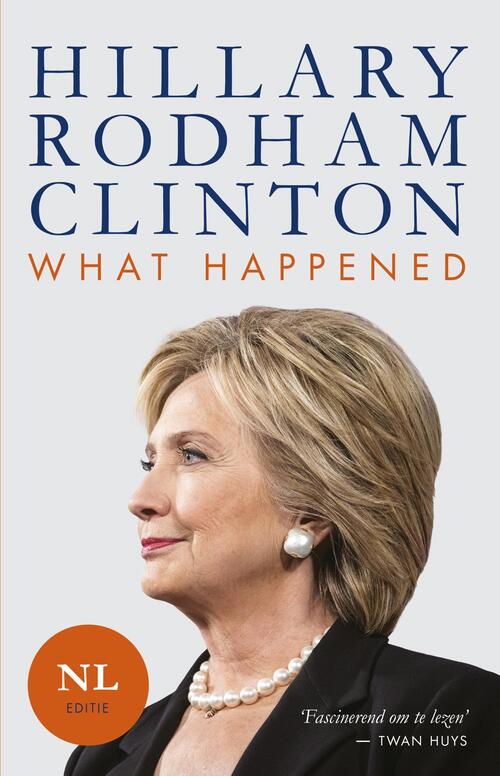 What Happened - Nederlandstalige editie - Hillary Rodham Clinton - eBook (9789021567747)