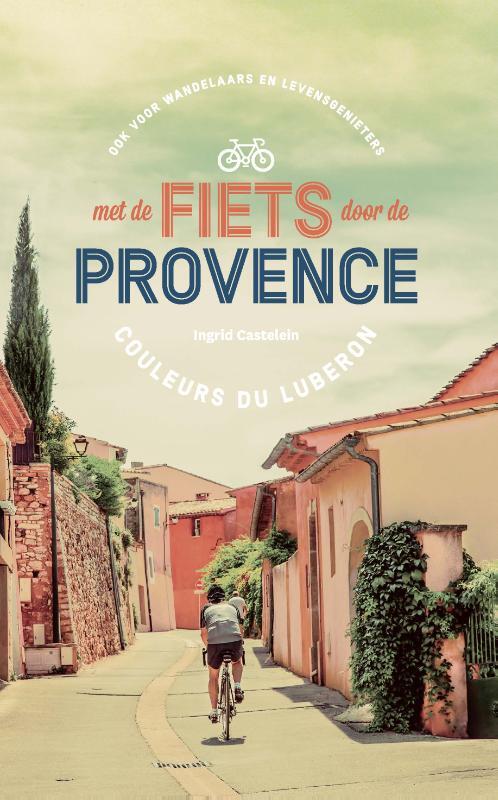 Met de fiets door de Provence - Ingrid Castelein - Paperback (9789022334522) 9789022334522