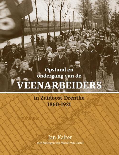 Opstand en ondergang van de veenarbeiders in Zuidoost-Drenthe - J.E. Kalter - Hardcover (9789023258162) 9789023258162