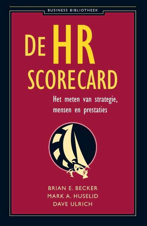 De HR-Scorecard - Brian E. Becker, Dave Ulrich, Mark A. Huselid