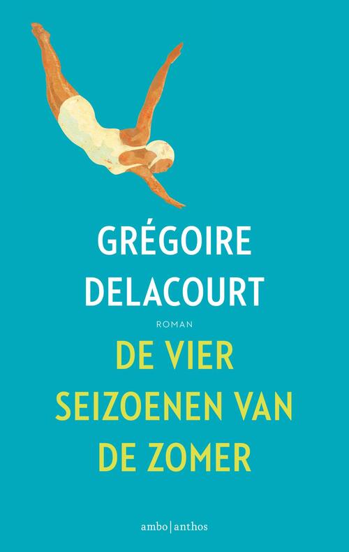 De vier seizoenen van de zomer - Grégoire Delacourt - eBook (9789026333552)