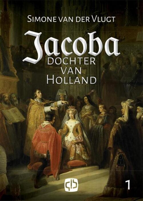 Jacoba, dochter van Holland - grote letter uitgave - grote letter uitgave - Simone van der Vlugt