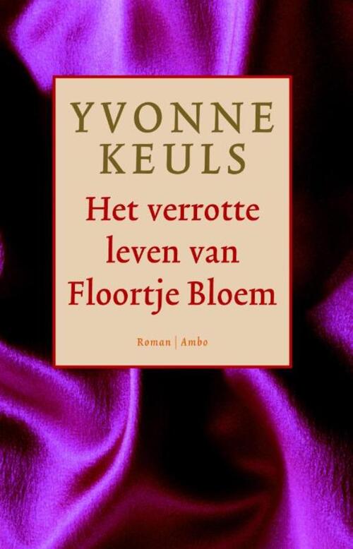 Het verrotte leven van Floortje Bloem - Yvonne Keuls - eBook (9789041417985)