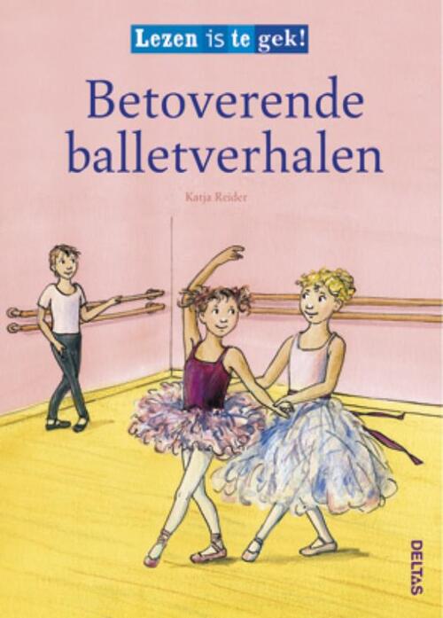 Lezen is te gek! / Betoverende balletverhalen - Katja Reider