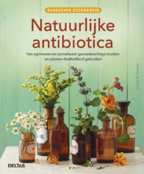 Raadgever gezondheid - Natuurlijke antibiotica - Aruna M. Siewert