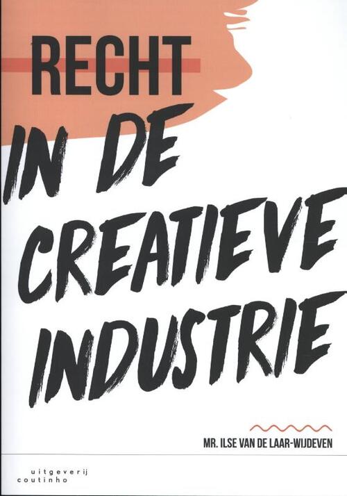 Recht in de creatieve industrie - Ilse van de Laar-Wijdeven