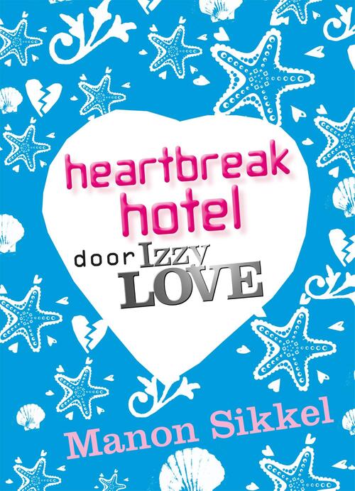 Heartbreak hotel door IzzyLove - Manon Sikkel - eBook (9789048817184)