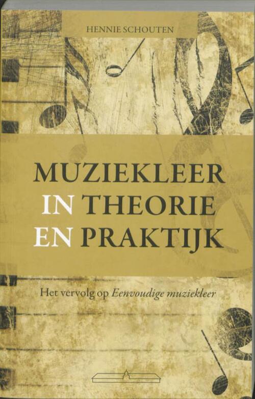 Muziekleer in theorie en praktijk - Hennie Schouten - eBook (9789049401061)