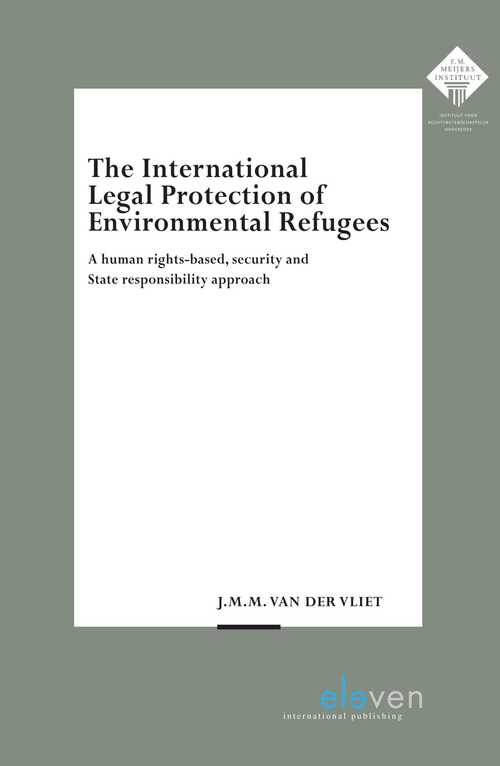 The International Legal Protection of Environmental Refugees - J.M.M. van der Vliet - eBook (9789054547464)
