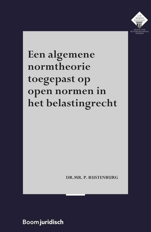 Een algemene normtheorie toegepast op open normen in het belastingrecht - P. Rustenburg - eBook (9789054549420)