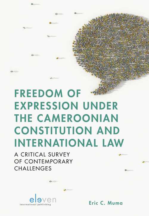 Freedom of Expression under the Cameroonian Constitution and International Law - Eric C. Muma - eBook (9789054549574)