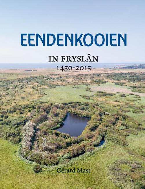 Eendenkooien in Fryslân 1450 - 2015 SET