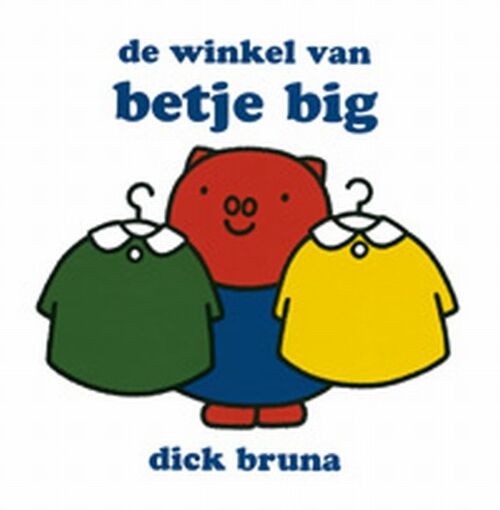 De winkel van Betje Big - Dick Bruna