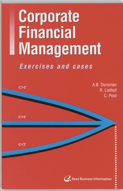 Corporate Financial Management - A.B. Dorsman, C. Post, R. Liethof