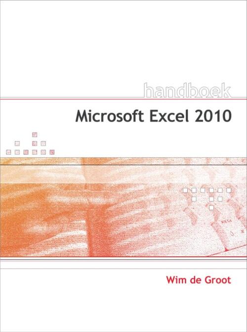 Handboek Microsoft Excel 2010 - Wim de Groot