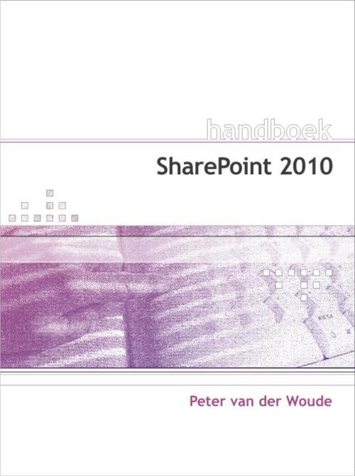 Handboek Sharepoint 2010 - Peter van der Woude