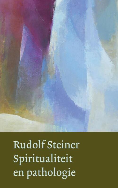 Spiritualiteit en pathologie - Rudolf Steiner