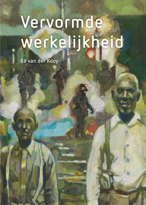 Ed van der Kooy - Vervormde werkelijkheid - Ed van der Kooy
