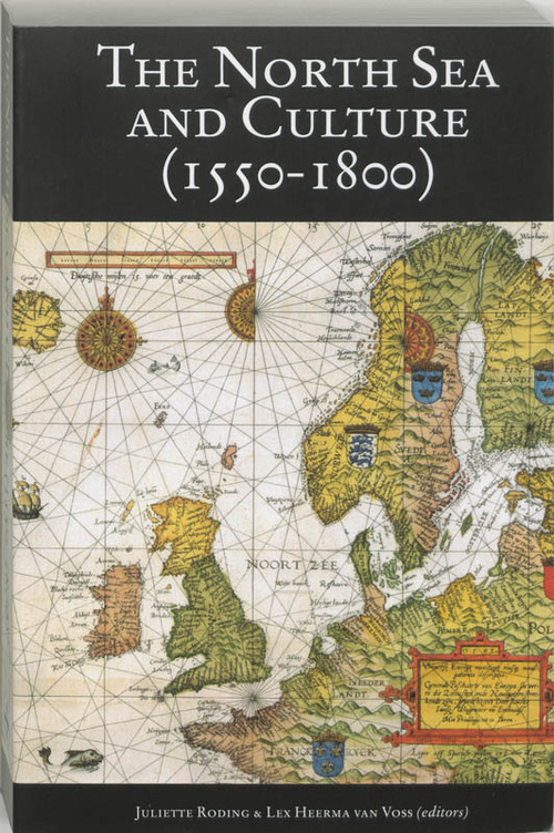 The North Sea and culture in early modern history, 1550-1800 - Paperback (9789065505279)