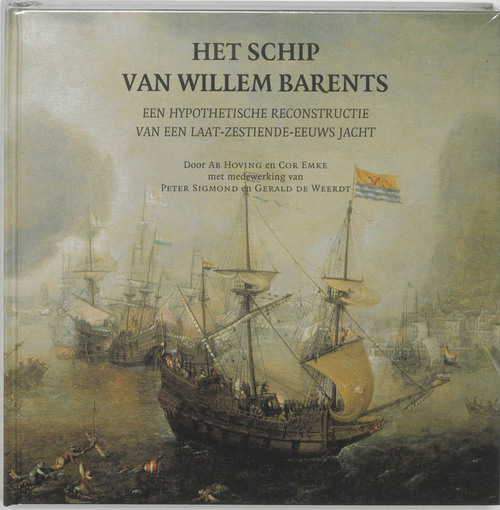 Het schip van Willem Barents - A.J. Hoving, C. Emke