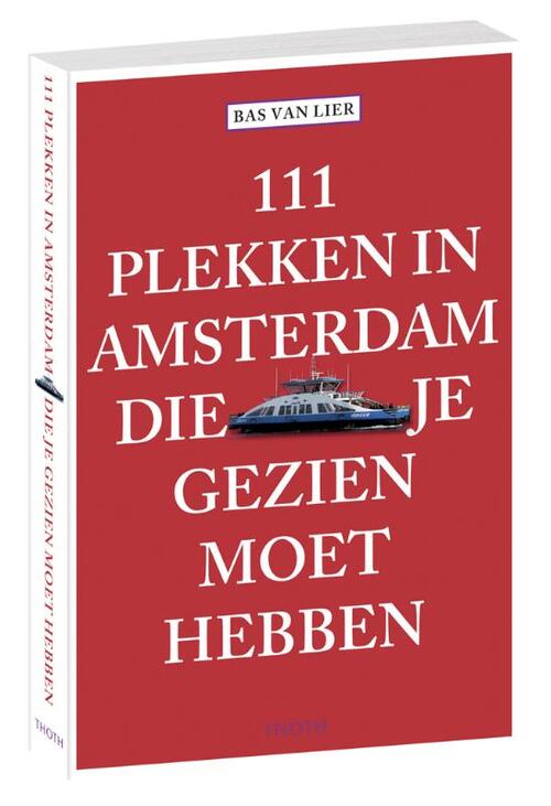 111 plekken in Amsterdam die je gezien moet hebben - Bas van Lier - Paperback (9789068686777) 9789068686777