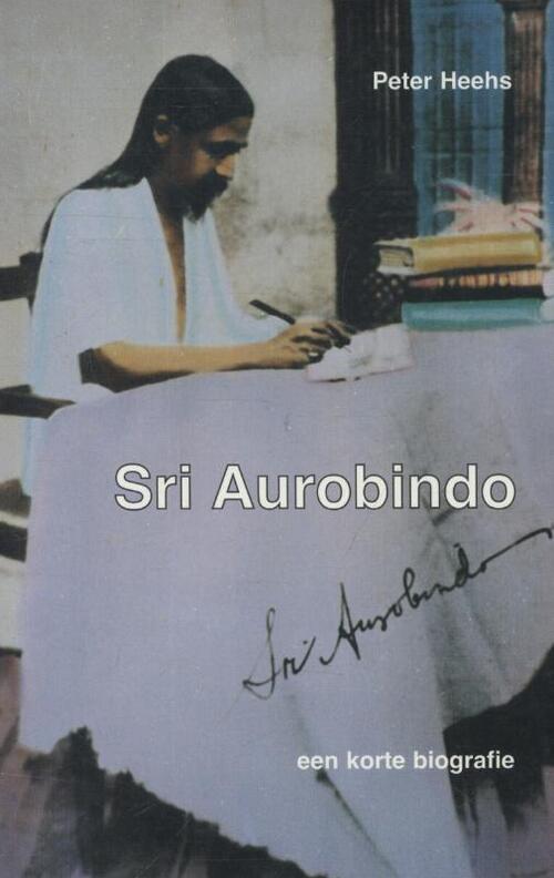 Sri Aurobindo - Peter Heehs