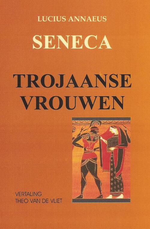 Trojaanse vrouwen - Lucius Annaeus Seneca