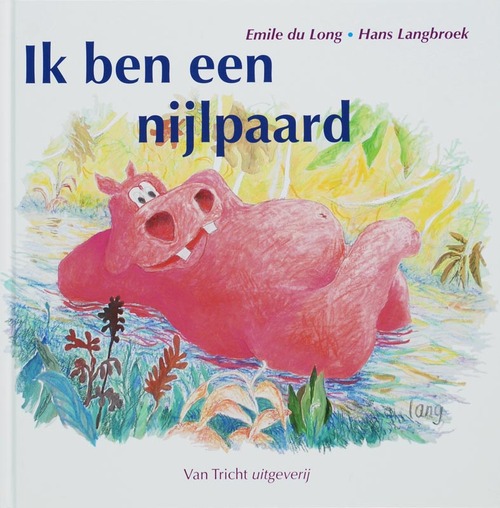 Ik ben een nijlpaard - E. Du Long, T. Esmeijer