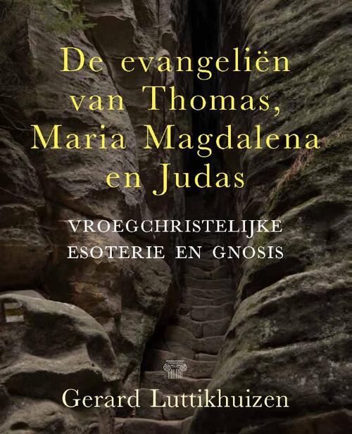 De evangeliën van Thomas, Maria Magdalena en Judas - Gerard Luttikhuizen