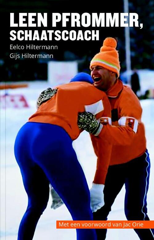 Leen Pfrommer, schaatscoach - Eelco Hiltermann, Gijs Hiltermann