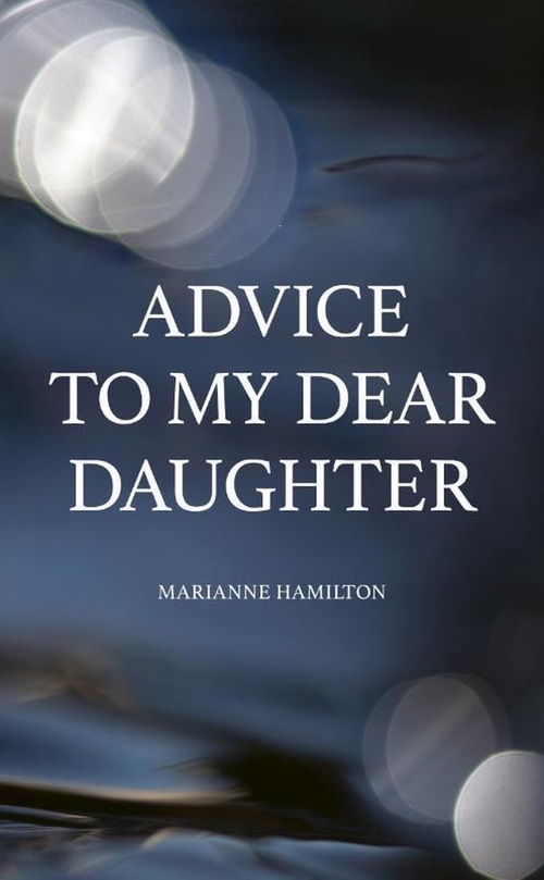 Advice to My Dear Daughter - Marianne Hamilton - eBook (9789083103303)