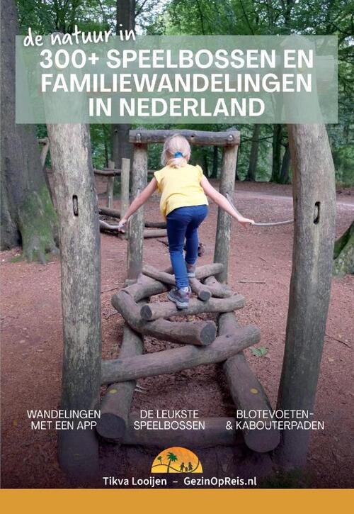 300+ Speelbossen en familiewandelingen in Nederland - Tikva Looijen - Paperback (9789083202419) 9789083202419
