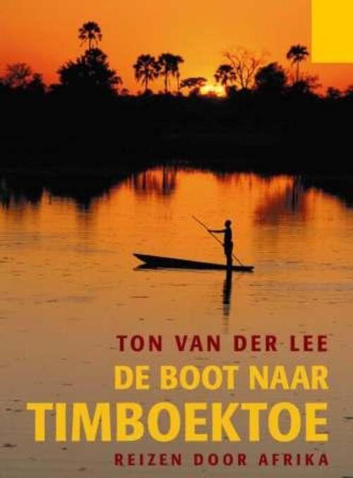 De boot naar Timboektoe - Ton van der Lee