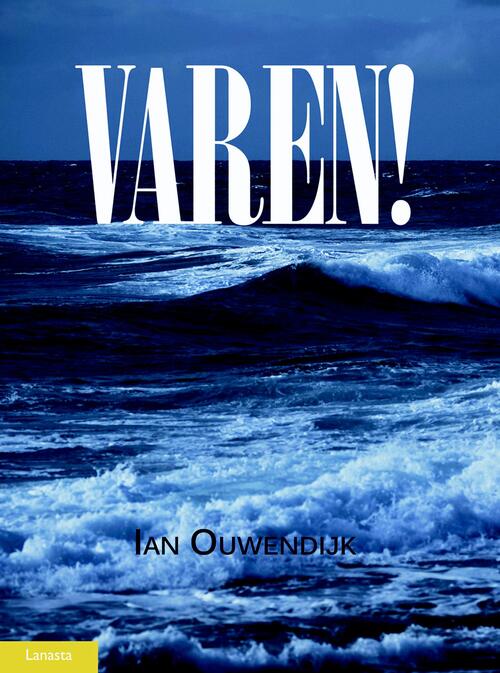 Varen! - Ian Ouwendijk - eBook (9789086162819)