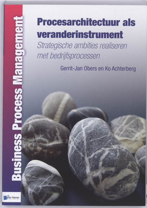 Procesarchitectuur als veranderinstrument - Gerrit-Jan Obers, Ko Achterberg