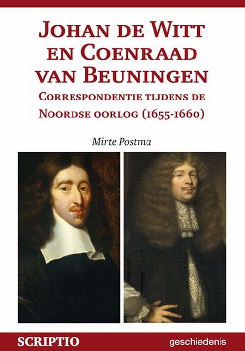 Johan de Witt en Coenraad van Beuningen. Correspondentie tijdens de Noordse oorlog (1655-1660) - M. Postma