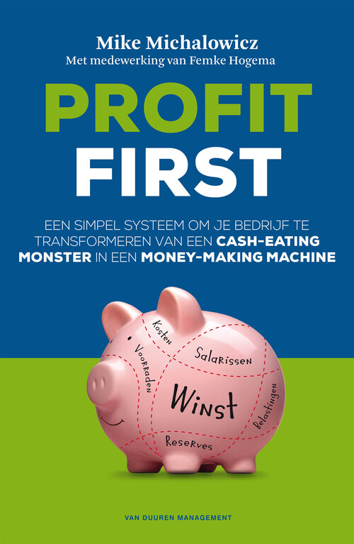 Profit first - Femke Hogema, Mike Michalowicz - eBook (9789089653604)