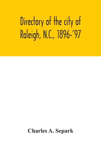 Directory of the city of Raleigh, N.C., 1896-'97