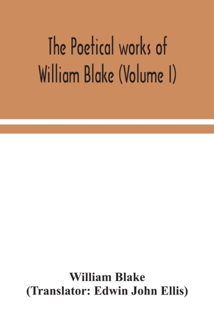 The poetical works of William Blake (Volume I)