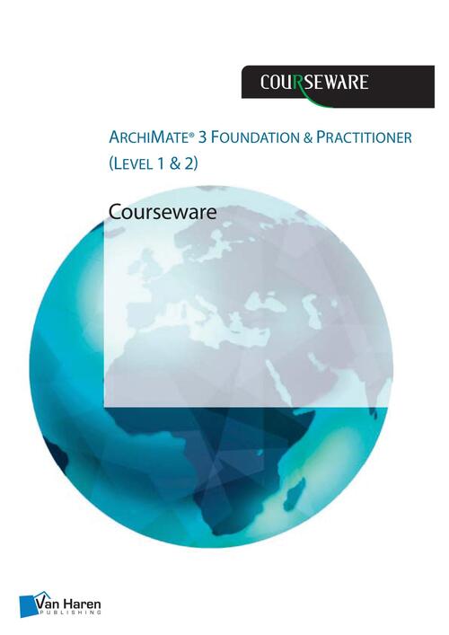 ArchiMate® 3 Foundation and Practitioner (Level 1 & 2) Courseware - Andrew Josey - eBook (9789401802376)