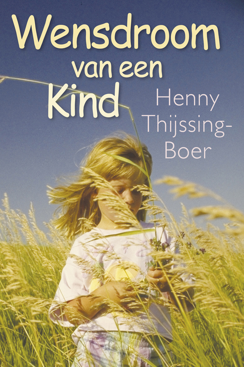 Wensdroom van een kind - Henny Thijssing-Boer - eBook (9789401907019)