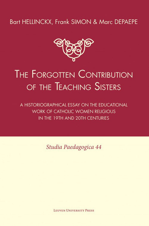 The forgotten contribution of the teaching sisters - Bart Hellinckx, Frank Simon, Marc Depaepe - eBook (9789461660503)