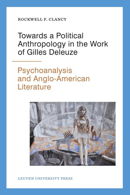 Towards a political anthropology in the work of Gilles Deleuze - Rockwell F. Clancy - eBook (9789461661715)