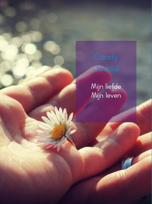 Mijn liefde mijn leven - Candy Jadoul - eBook (9789462540477)